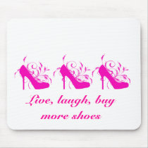 Live, Laugh, Buy More Shoes Mousepad