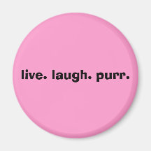 live. laugh. purr. refrigerator magnet