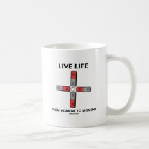 Live Life From Moment To Moment (Quadrupole) Coffee Mug