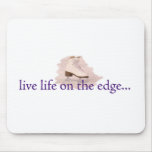 Live life on the edge... mouse mat