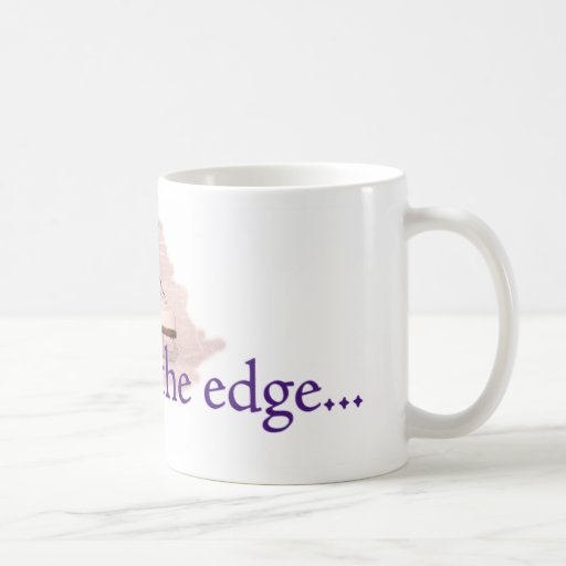 Live life on the edge... mug