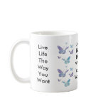 Live Life The Way You Want Coffee Mug