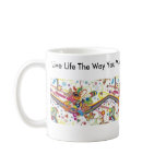 live life the way you want coffee mug