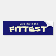 Live life to the FITTEST Bumper Sticker