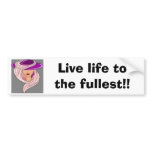 Live Life to the Fullest! (bumper sticker) bumper stickers