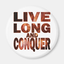 Live Long and Conquer Refrigerator Magnet