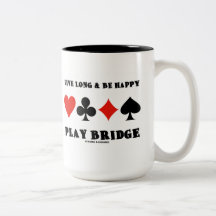 Live Long & Be Happy Play Bridge (Four Card Suits) Coffee Mug