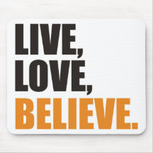 Live,Love,Believe Mousepads