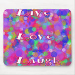 Live, Love, Laugh Mouse Pads