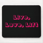 Live, Love, Lift Mousepad