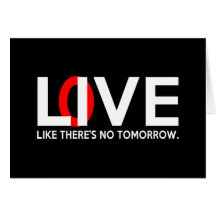 Live Love like there is no tomorrow Greeting Cards