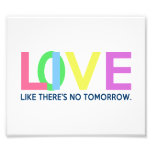 Live Love like there is no tomorrow Photo Print