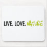 Live Love Nature! Cool ecology products! Mouse Pads