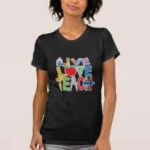 Live Love Teach Shirt