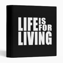 Live Positive Mantra Quote : Life is for Living Vinyl Binders