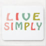 Live Simply- Unique Designs Mouse Pad