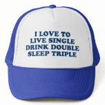 Live Single Drink Double Sleep Triple hats