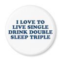 Live Single Drink Double Sleep Triple magnets