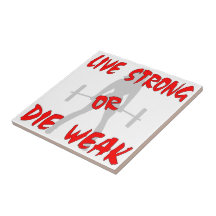 Live Strong Or Die Weak Female Weightlifting Ceramic Tiles