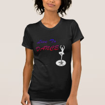 Live To Dance (For Dark Coloured Products) T-shirt