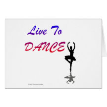 Live To Dance (For Light Coloured Products) Card