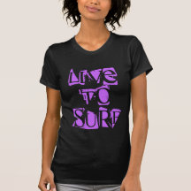 Live to Surf Tees
