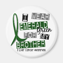 Liver Cancer I Wear Emerald For My Brother 37 Magnets