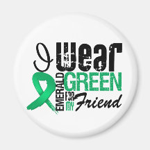 LIVER CANCER  I Wear Emerald Green For My Friend Refrigerator Magnet