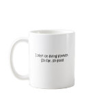 Living Forever quote Mug