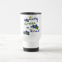 Living Green In Texas Travel Mug