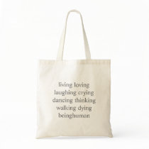 living loving laughing crying dancing thinking ... tote bags