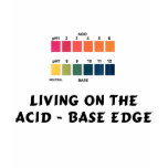 Living on the Acid / Base Edge t-shirts