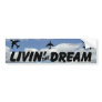 Living The Dream Bumper Sticker