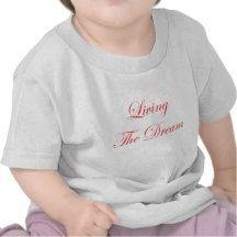 Living The Dream T Shirts