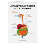 Living Today Takes Lots Of Guts (Digestive System) Greeting Card