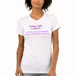 Living with Lupus?, If not, you probably know s... t-shirts