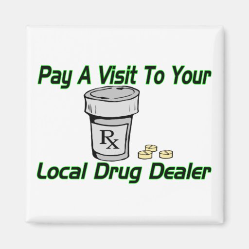 Local Drug Dealer Magnet