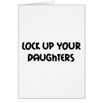 Lock up your Daughters Item Greeting Cards