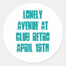 LONELY AVENUE AT CLUB RETRO APRIL 19th Round Stickers