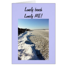 LONELY BEACH-LONLEY ME! GREETING CARDS