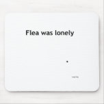 Lonely flea Mousemat Mousepads