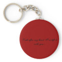 Look after my heart, I've left it with you.... keychains