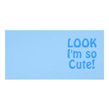 Look I'm so Cute. Blue. Slogan Photo Card