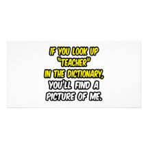 Look Up Teacher In Dictionary...My Picture Customized Photo Card