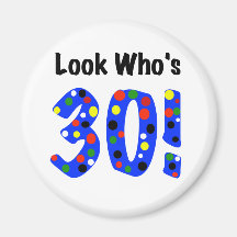 Look Who's 30 Refrigerator Magnet