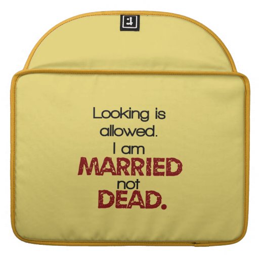 Looking Is Allowed, I'm Married Not Dead Sleeve For MacBook Pro