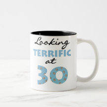 Looking Terrific at 30 Mugs