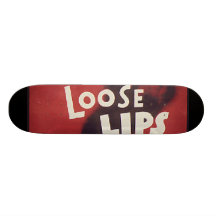 Loose Lips Might Sink Ships Skateboard