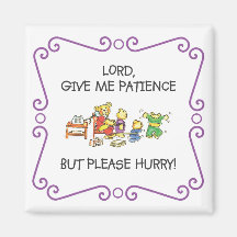 Lord Give Me Patience Hurry Teddy Bear Magnet