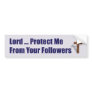 Lord Protect Me From Your Followers